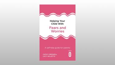 Helping your Child with Fears and Worries